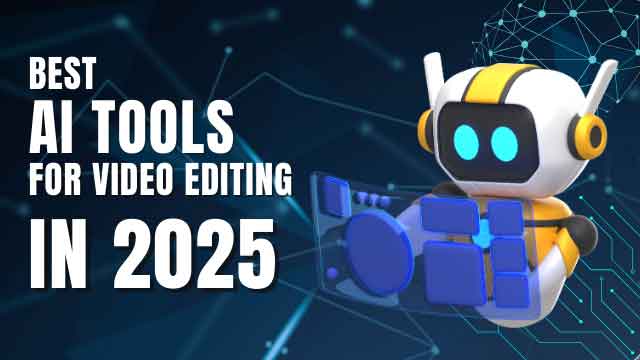 Best AI Tools for Video Editing in 2025